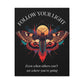 Close up of black canvas wall art print featuring colorful abstract moth with detailed wings, intense expression, geometric accents, and cosmic splatters on dark background. Arched white text "FOLLOW YOUR LIGHT" above and quote "Even when others can't see where you're going, see with your own eyes" below. 