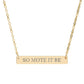 Rose gold bar necklace with engraved text "SO MOTE IT BE" in uppercase letters on a sleek matte pendant, suspended on a delicate matching rose gold chain. Minimalist occult-inspired affirmation jewelry for manifestation and intention setting.